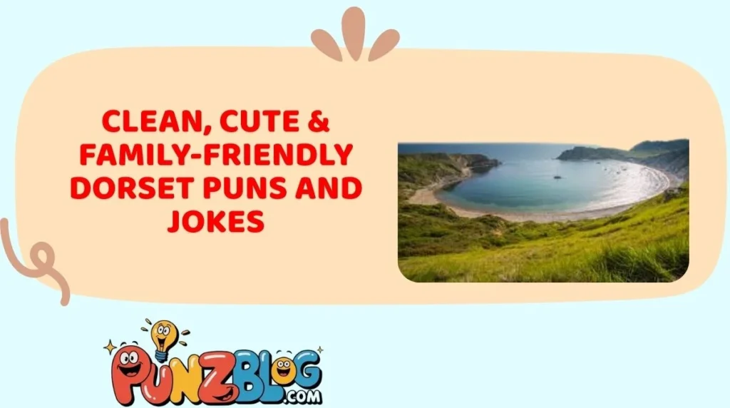 Clean, Cute & Family-Friendly Dorset Puns and Jokes