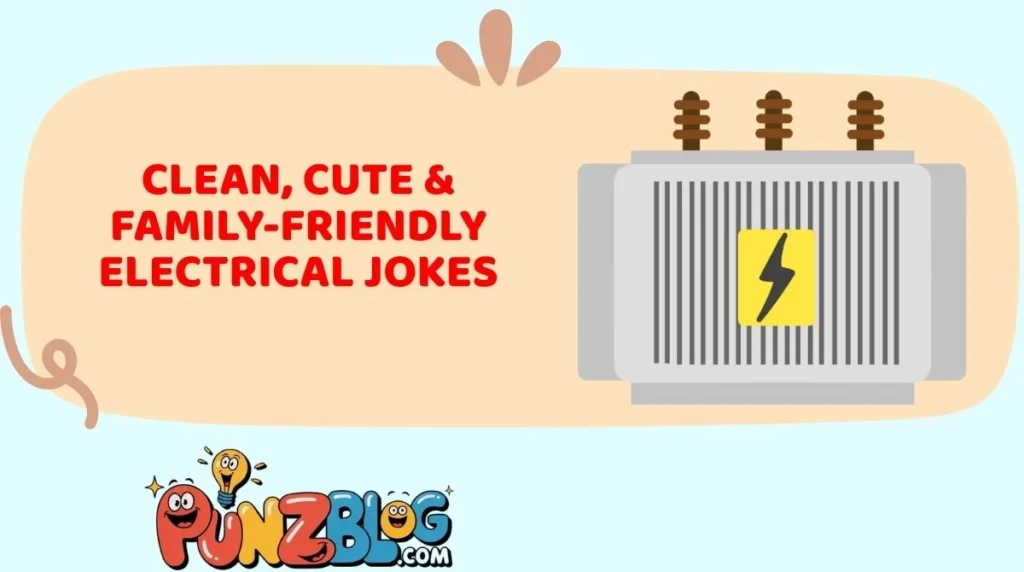 Clean, Cute & Family-Friendly Electrical Jokes