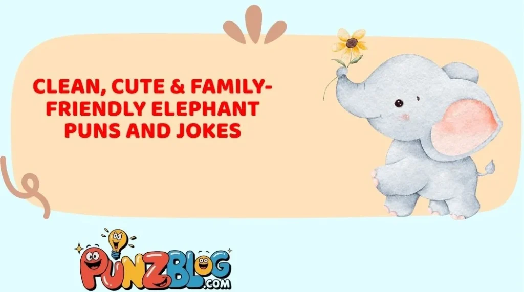 Clean, Cute & Family-Friendly Elephant Puns and Jokes