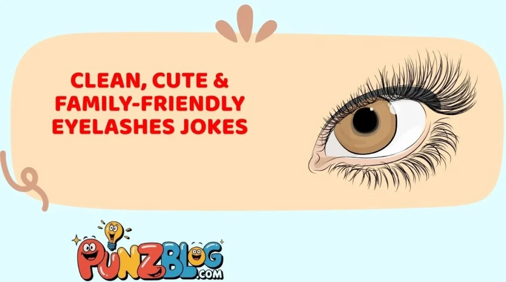 Clean, Cute & Family-Friendly Eyelashes Jokes