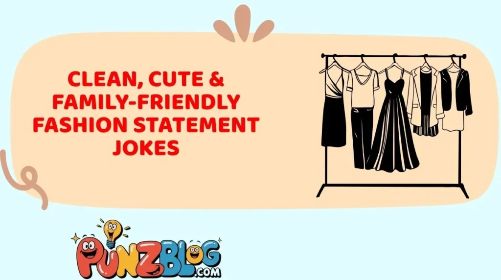 Clean, Cute & Family-Friendly Fashion Statement Jokes