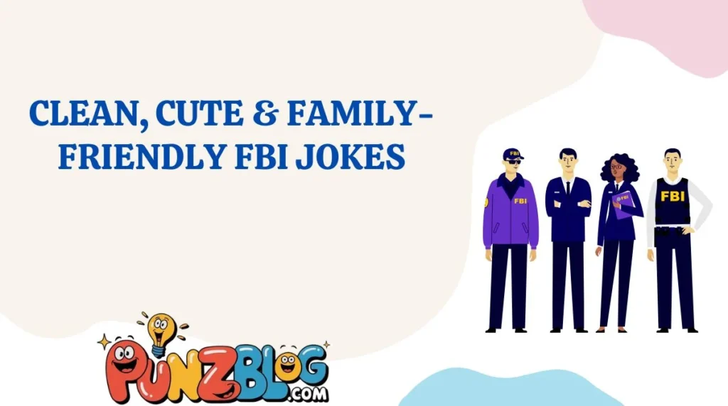 Clean, Cute & Family-Friendly FBI Jokes