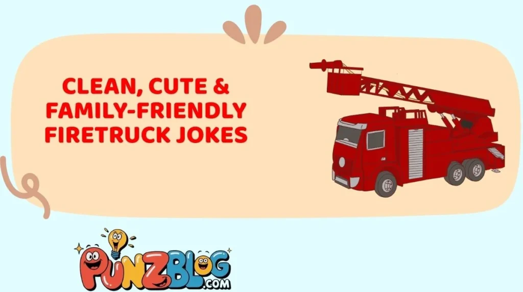 Clean, Cute & Family-Friendly Firetruck Jokes