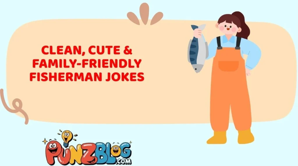 Clean, Cute & Family-Friendly Fisherman Jokes