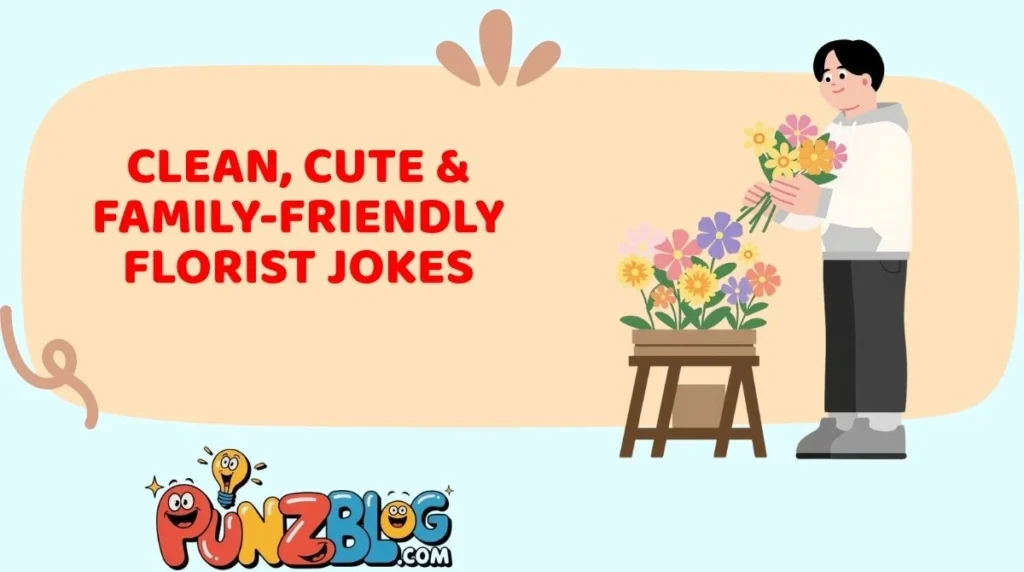 Clean, Cute & Family-Friendly Florist Jokes