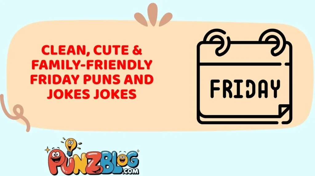 Clean, Cute & Family-Friendly Friday Puns and Jokes Jokes