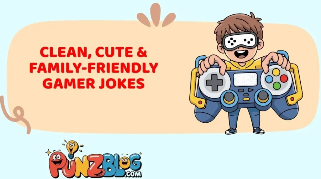 Clean, Cute & Family-Friendly Gamer Jokes