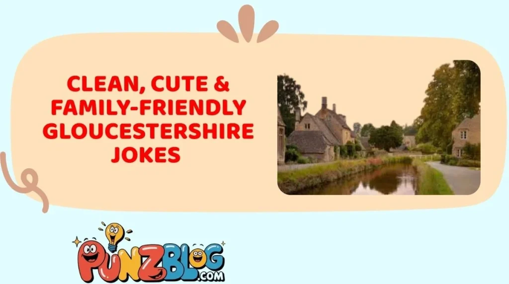 Clean, Cute & Family-Friendly Gloucestershire Jokes