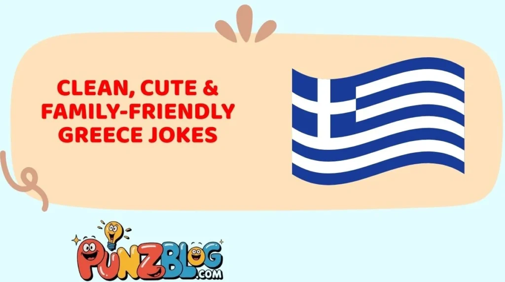 Clean, Cute & Family-Friendly Greece Jokes
