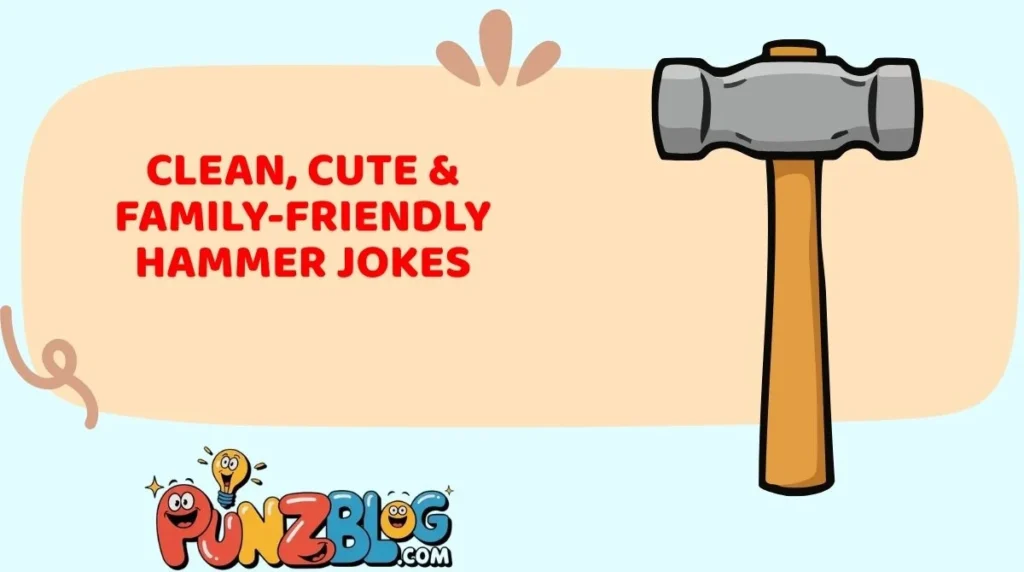 Clean, Cute & Family-Friendly Hammer Jokes