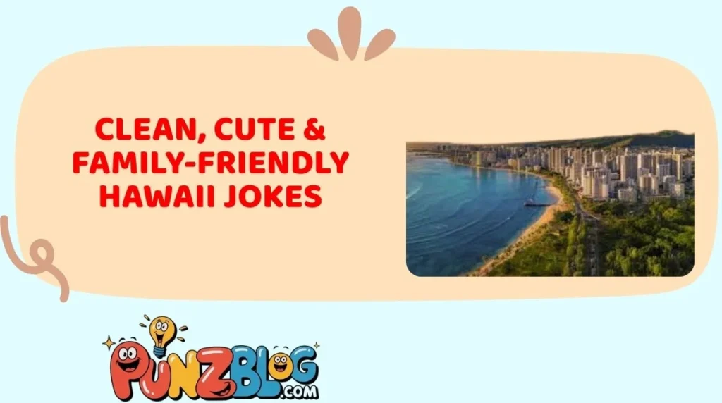 Clean, Cute & Family-Friendly Hawaii Jokes