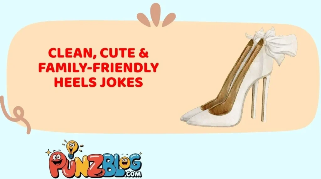 Clean, Cute & Family-Friendly Heels Jokes