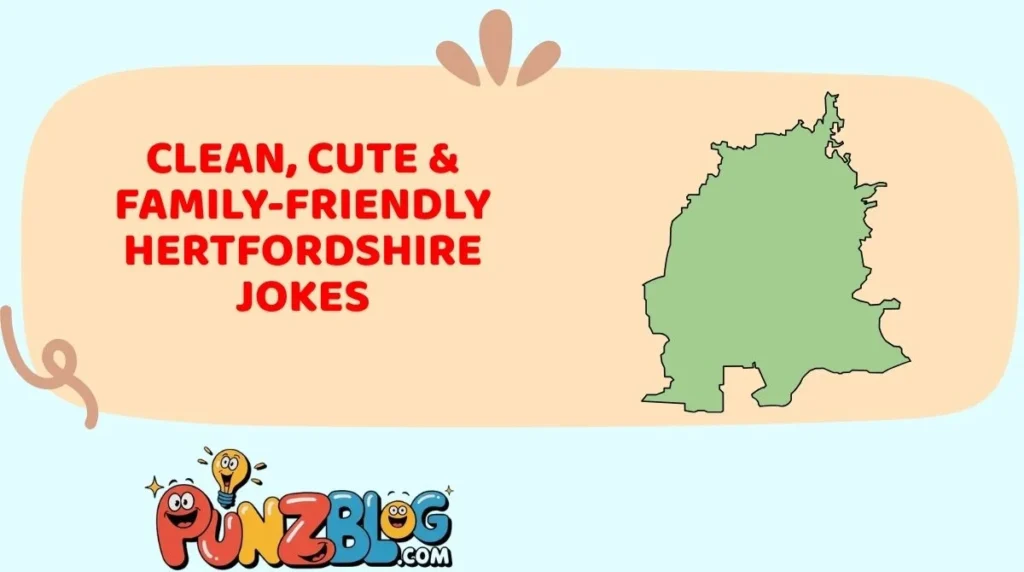Clean, Cute & Family-Friendly Hertfordshire Jokes