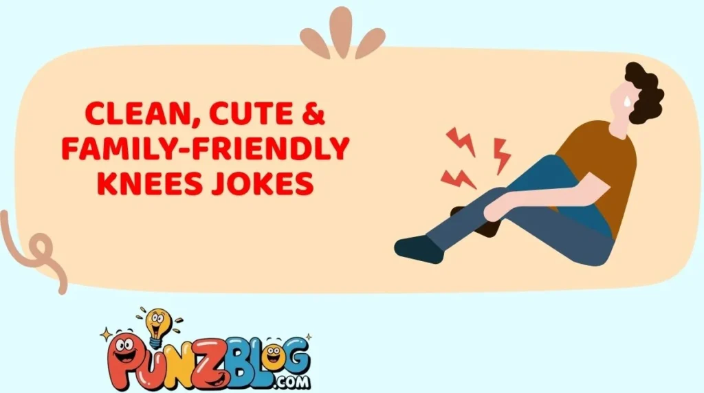 Clean, Cute & Family-Friendly Knees Jokes
