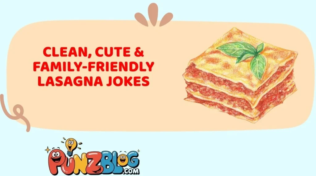 Clean, Cute & Family-Friendly Lasagna Jokes