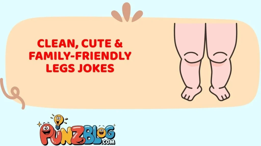 Clean, Cute & Family-Friendly Legs Jokes