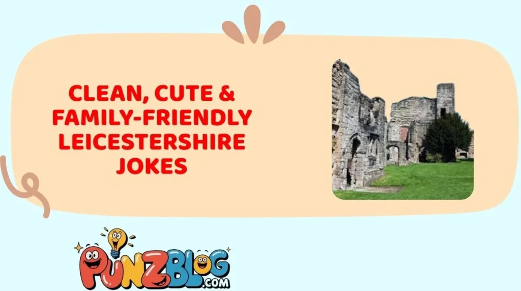 Clean, Cute & Family-Friendly Leicestershire Jokes
