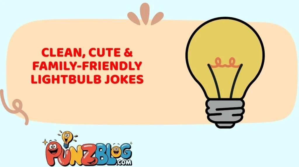 Clean, Cute & Family-Friendly Lightbulb Jokes