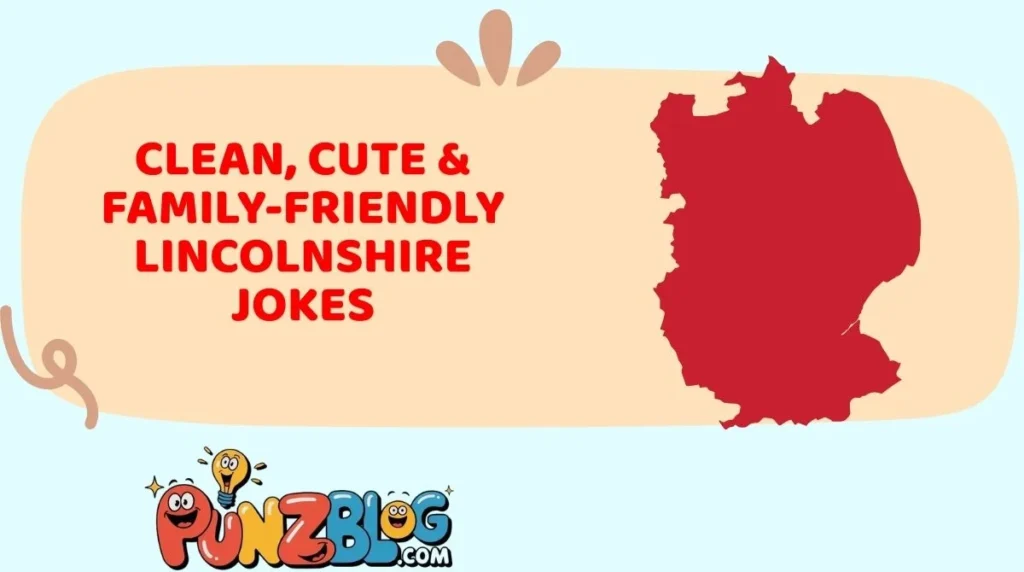 Clean, Cute & Family-Friendly Lincolnshire Jokes