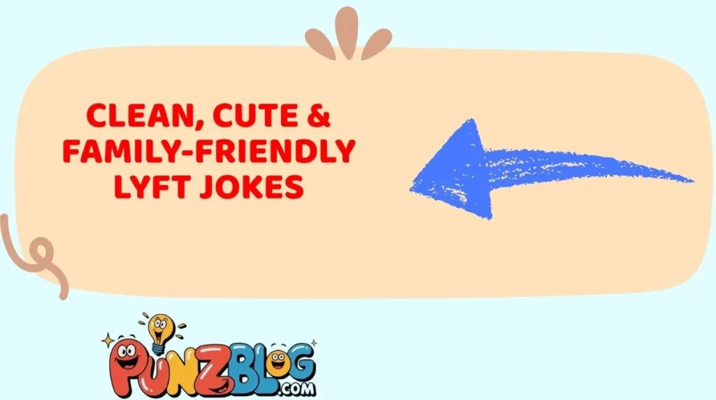 Clean, Cute & Family-Friendly Lyft Jokes