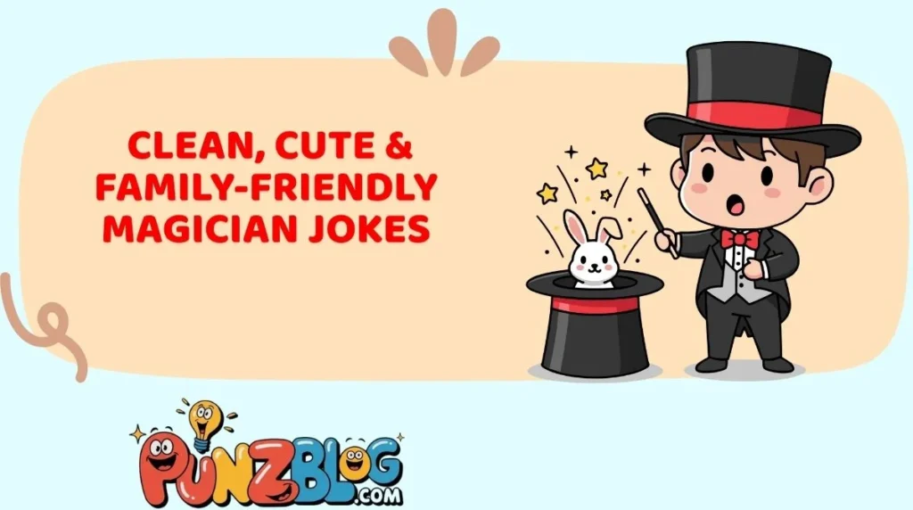 Clean, Cute & Family-Friendly Magician Jokes