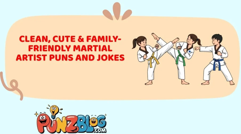 Clean, Cute & Family-Friendly Martial Artist Puns and Jokes