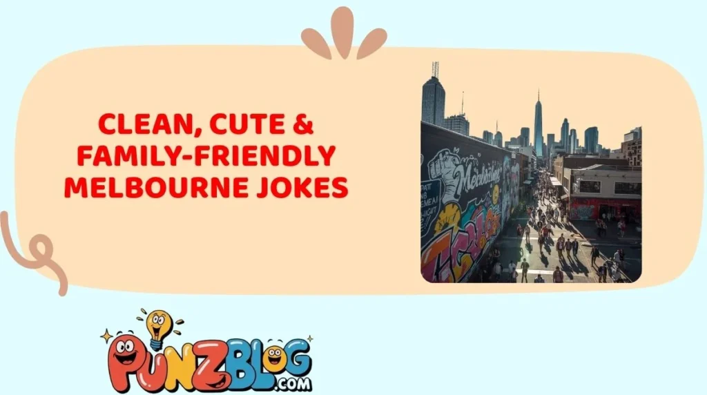Clean, Cute & Family-Friendly Melbourne Jokes