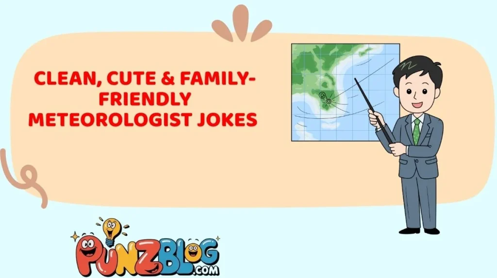 Clean, Cute & Family-Friendly Meteorologist Jokes