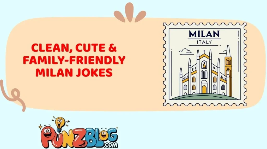 Clean, Cute & Family-Friendly Milan Jokes