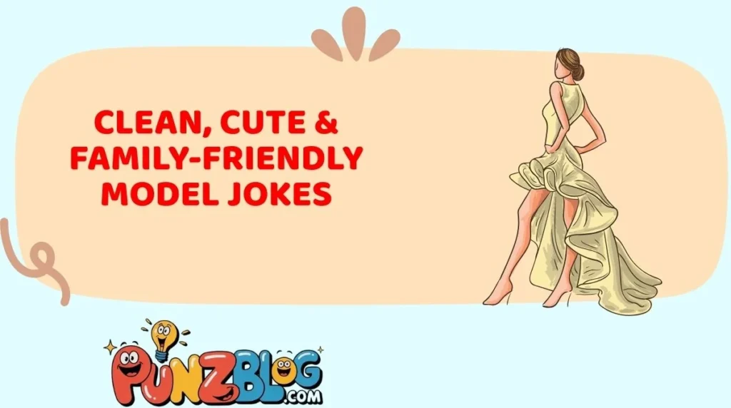 Clean, Cute & Family-Friendly Model Jokes