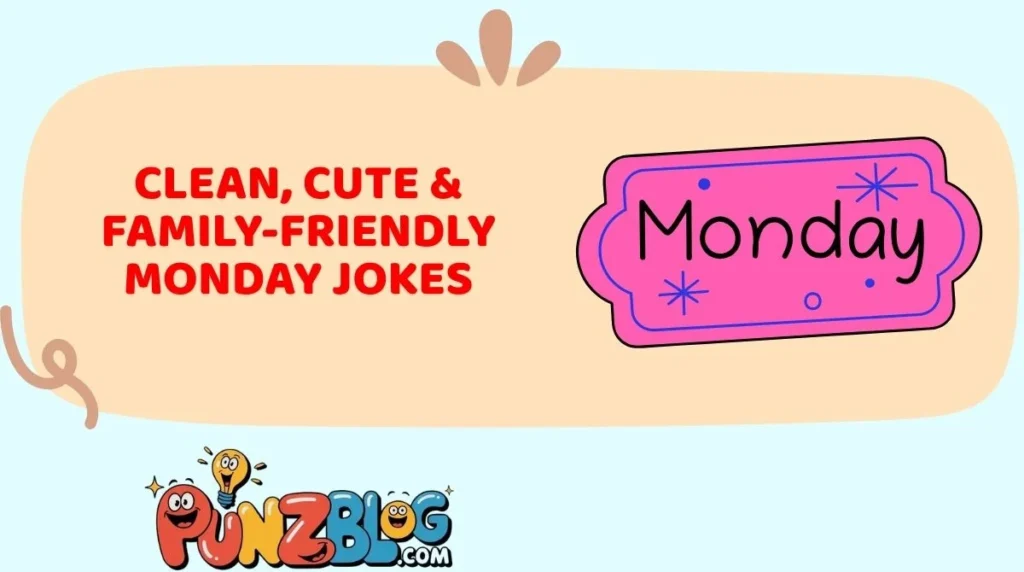 Clean, Cute & Family-Friendly Monday Jokes