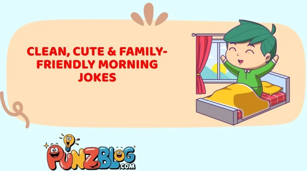 Clean, Cute & Family-Friendly Morning Jokes