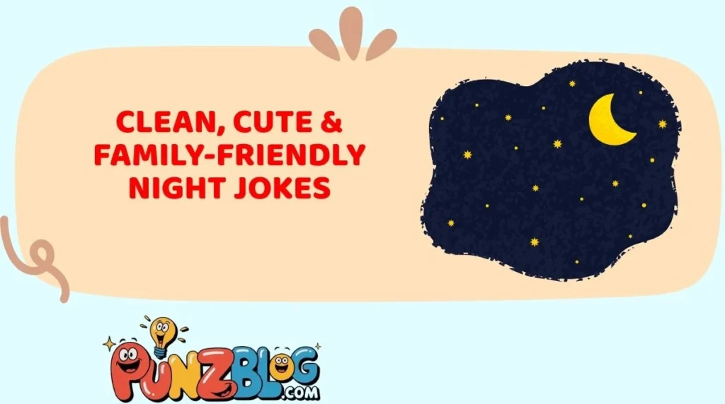 Clean, Cute & Family-Friendly Night Jokes