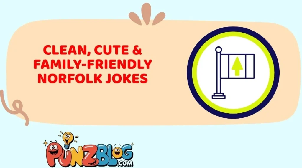 Clean, Cute & Family-Friendly Norfolk Jokes