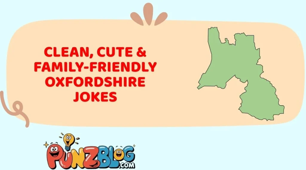 Clean, Cute & Family-Friendly Oxfordshire Jokes