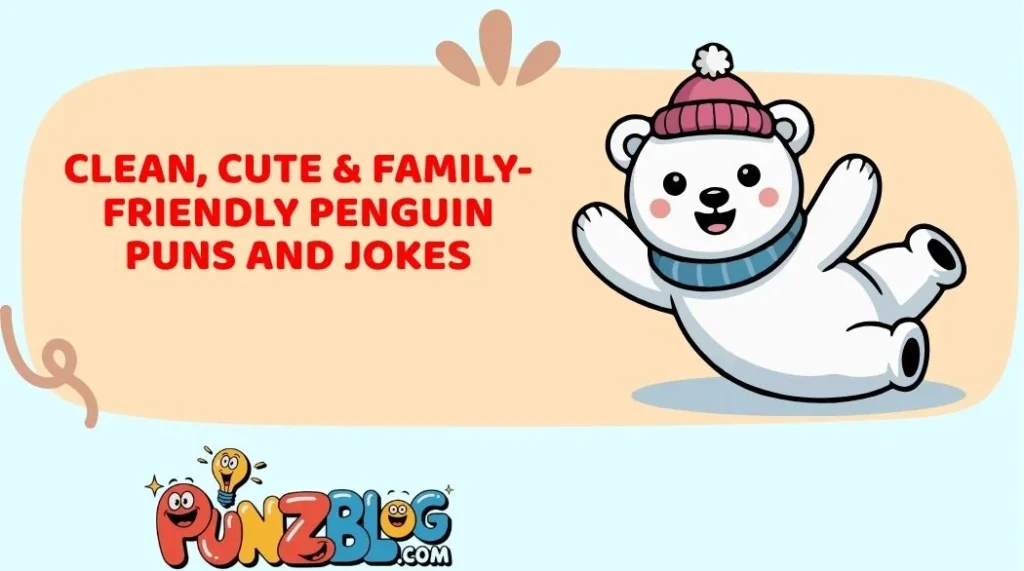 Clean, Cute & Family-Friendly Penguin Puns and Jokes