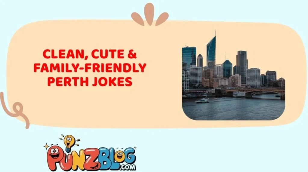 Clean, Cute & Family-Friendly Perth Jokes