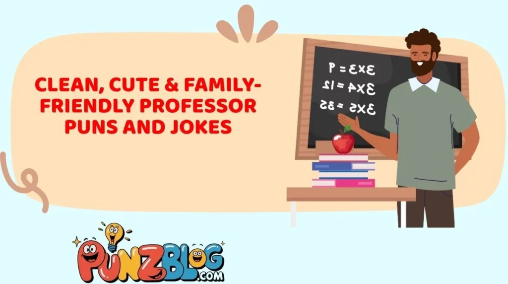 Clean, Cute & Family-Friendly Professor Puns and Jokes