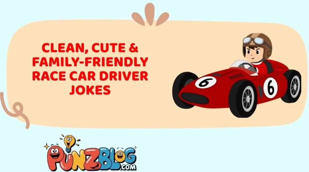 Clean, Cute & Family-Friendly Race Car Driver Jokes