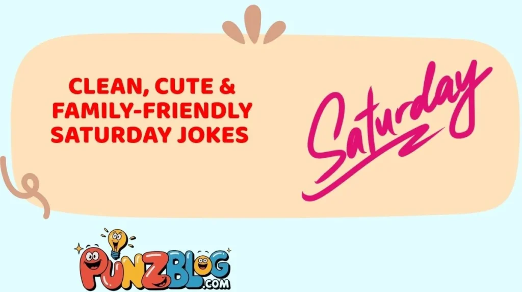 Clean, Cute & Family-Friendly Saturday Jokes