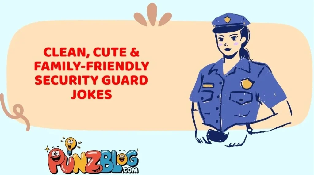 Clean, Cute & Family-Friendly Security Guard Jokes