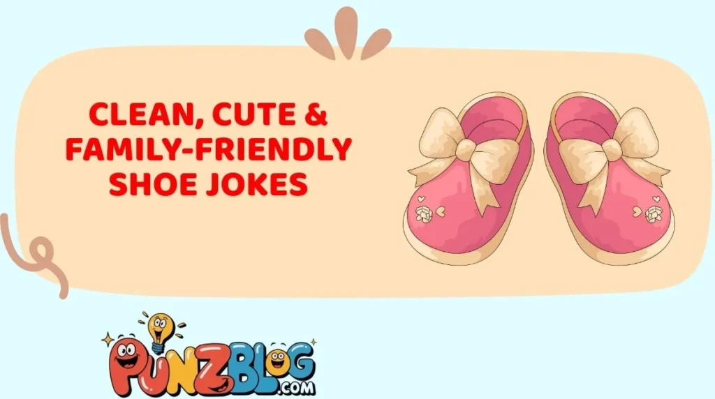 Clean, Cute & Family-Friendly Shoe Jokes