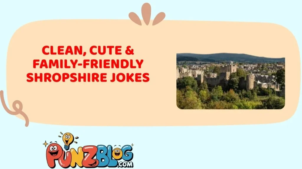 Clean, Cute & Family-Friendly Shropshire Jokes