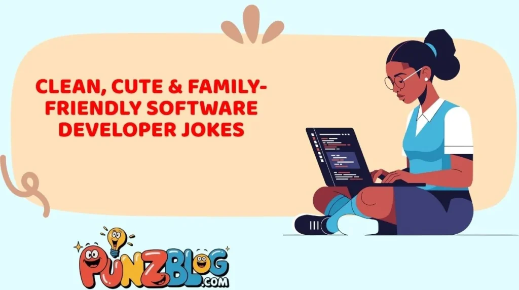 Clean, Cute & Family-Friendly Software Developer Jokes