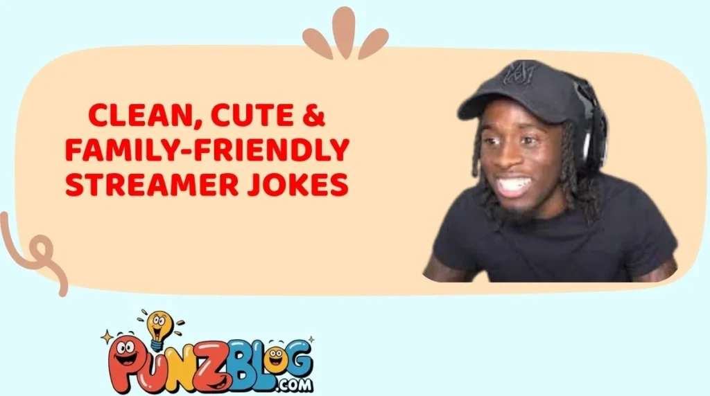 Clean, Cute & Family-Friendly Streamer Jokes