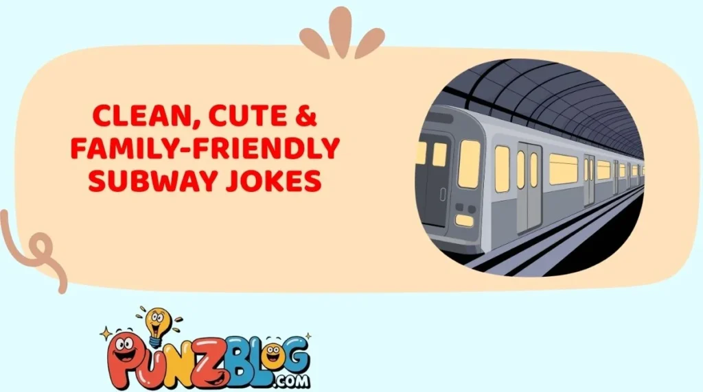 Clean, Cute & Family-Friendly Subway Jokes