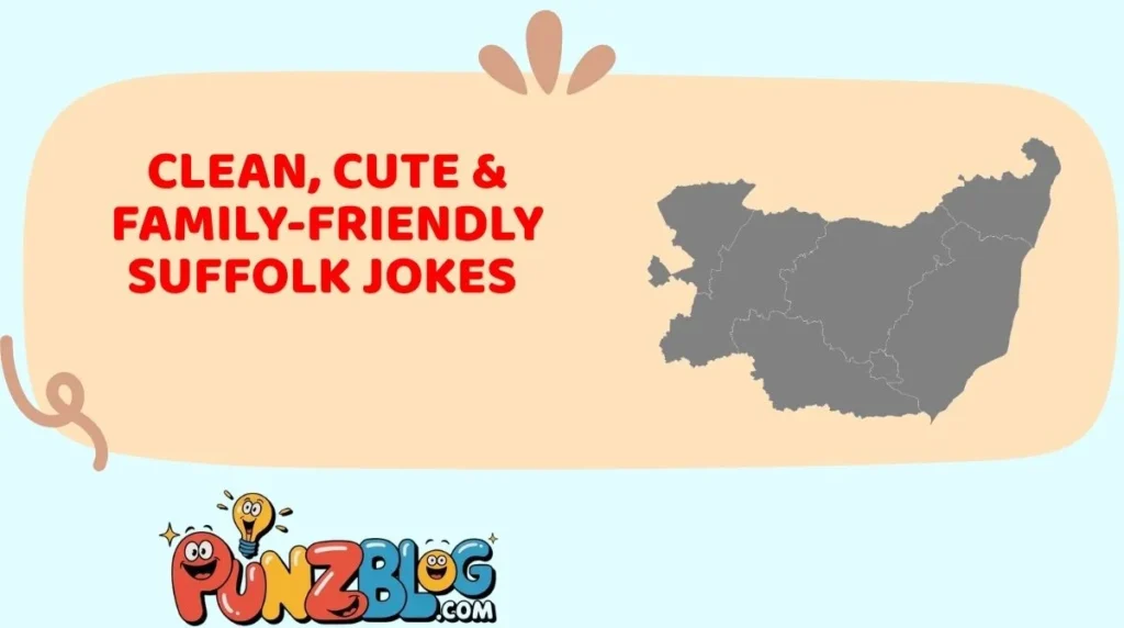 Clean, Cute & Family-Friendly Suffolk Jokes