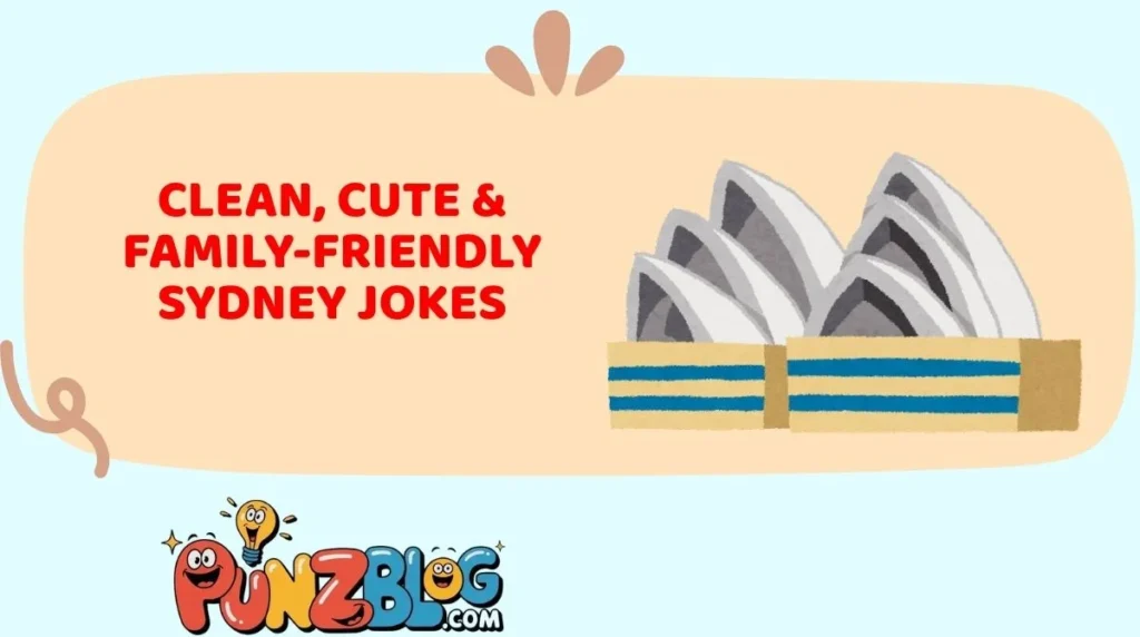 Clean, Cute & Family-Friendly Sydney Jokes