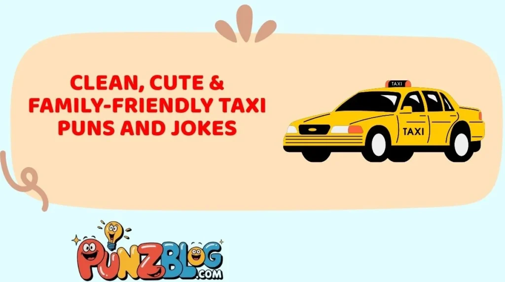 Clean, Cute & Family-Friendly Taxi Puns and Jokes
