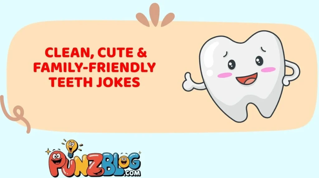 Clean, Cute & Family-Friendly Teeth Jokes